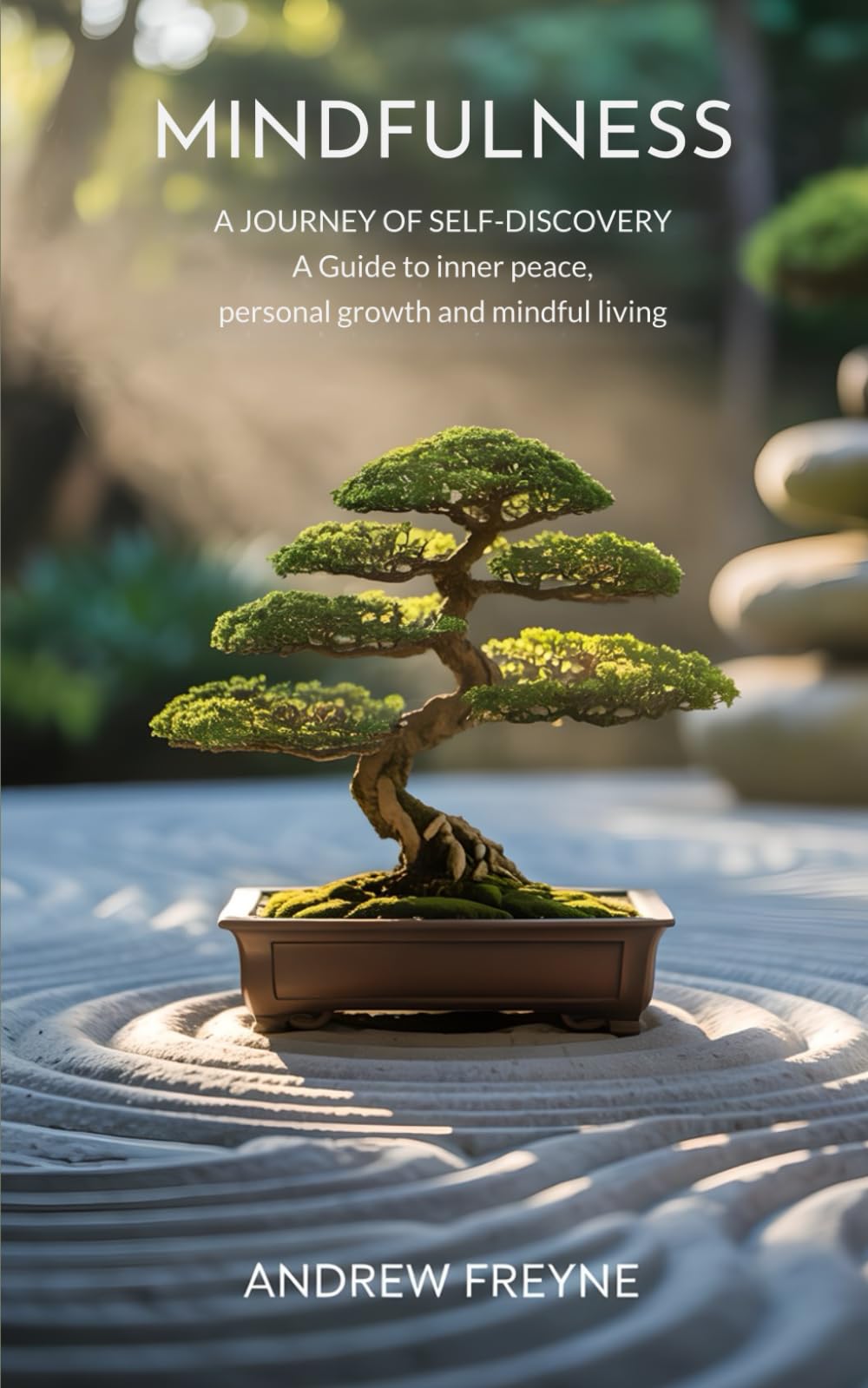 Mindfulness: A Journey of Self-Discovery: A Guide to inner peace, personal growth and mindful living