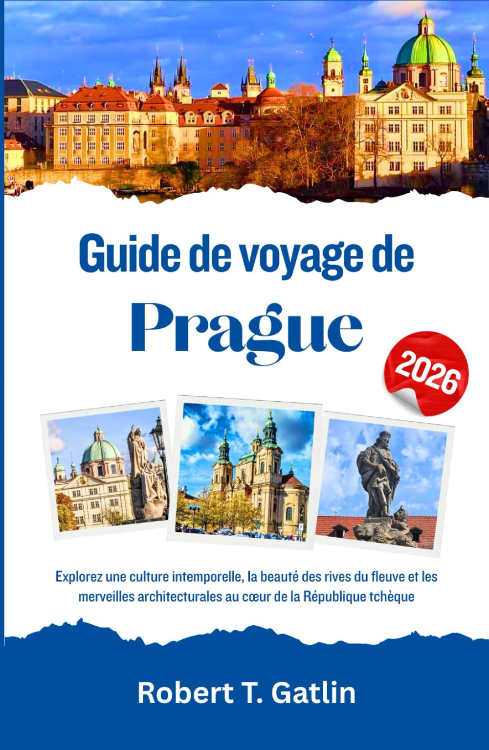 Guide de voyage de Prague 2026: Explorez une culture intemporelle, la beauté des rives du fleuve et les merveilles architecturales au cœur de la République tchèque