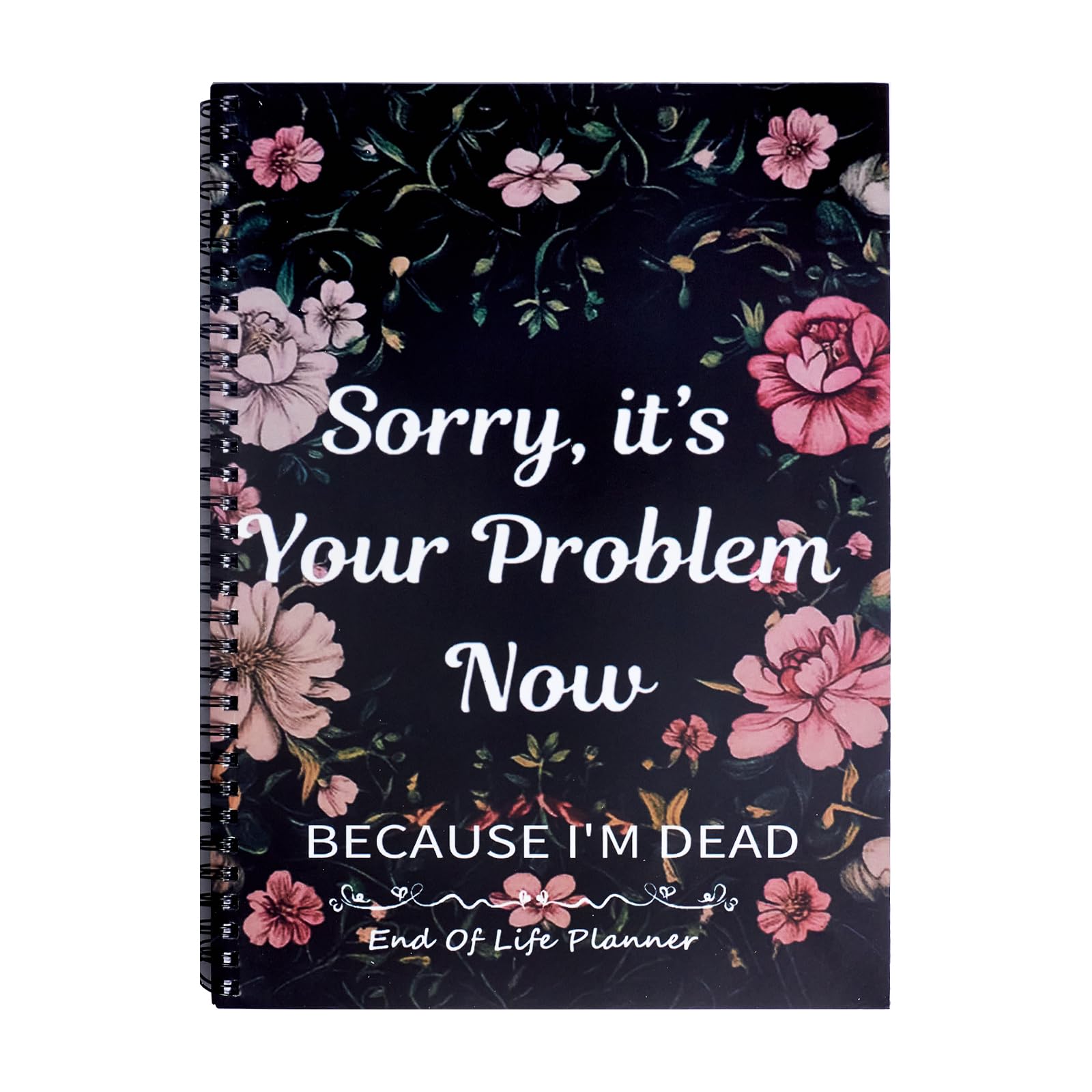 End of Life Planner UK, Sorry It’s Your Problem Now Because I'm Dead, A4 End of Life Book Arrangement Emergency Binder