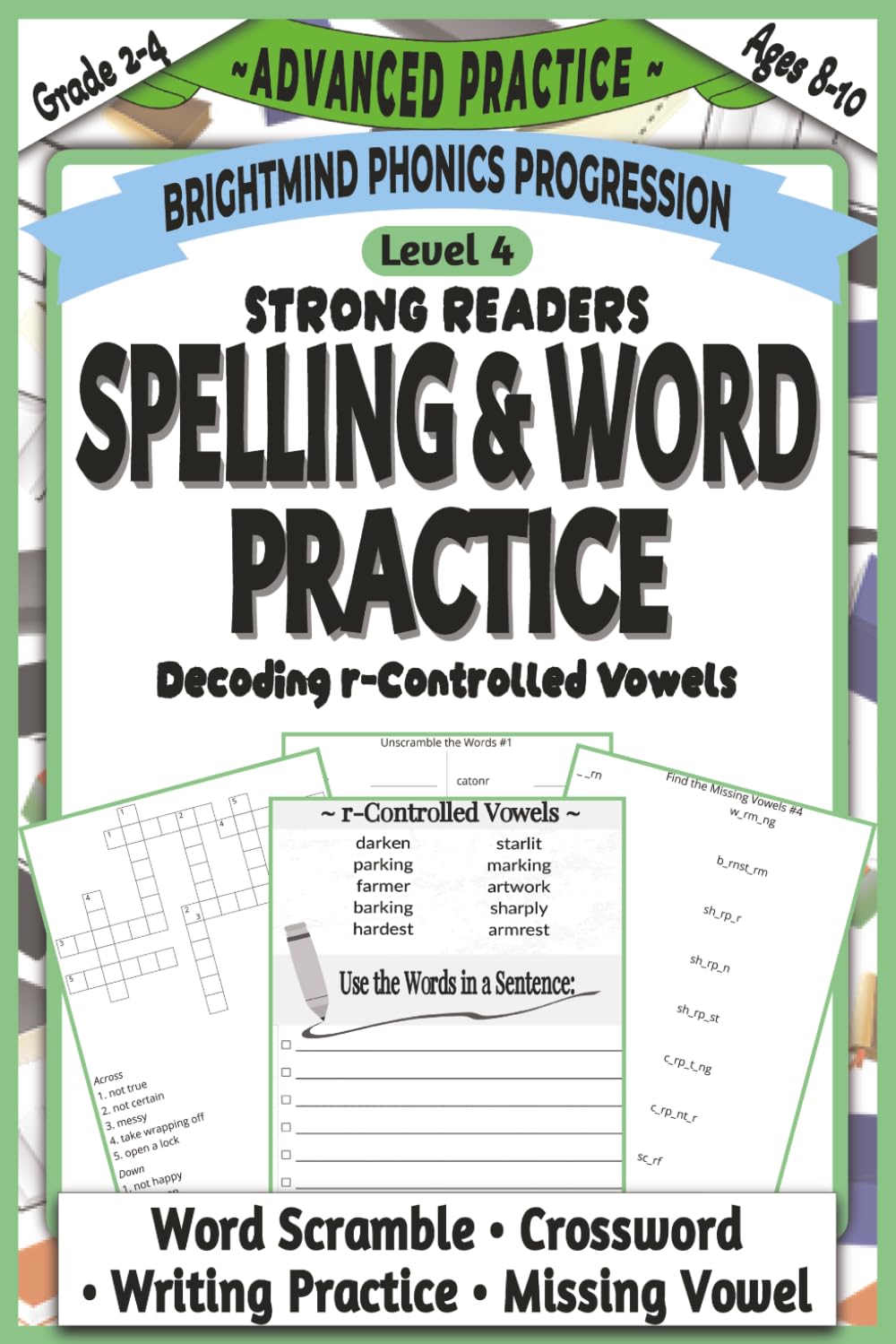 Spelling & Word Practice Level 4: Advanced Practice Companion: Extended Practice Workbook for R-Controlled Vowels with Crosswords, Word Scrambles, ... Phonics Progression: Advanced Practice)