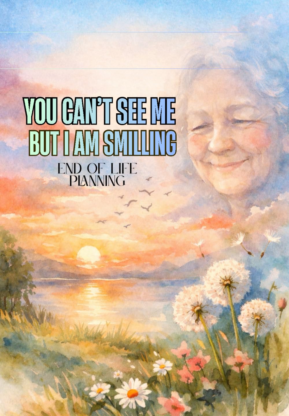 You can't see me but I'm smiling: End of life planning organizer