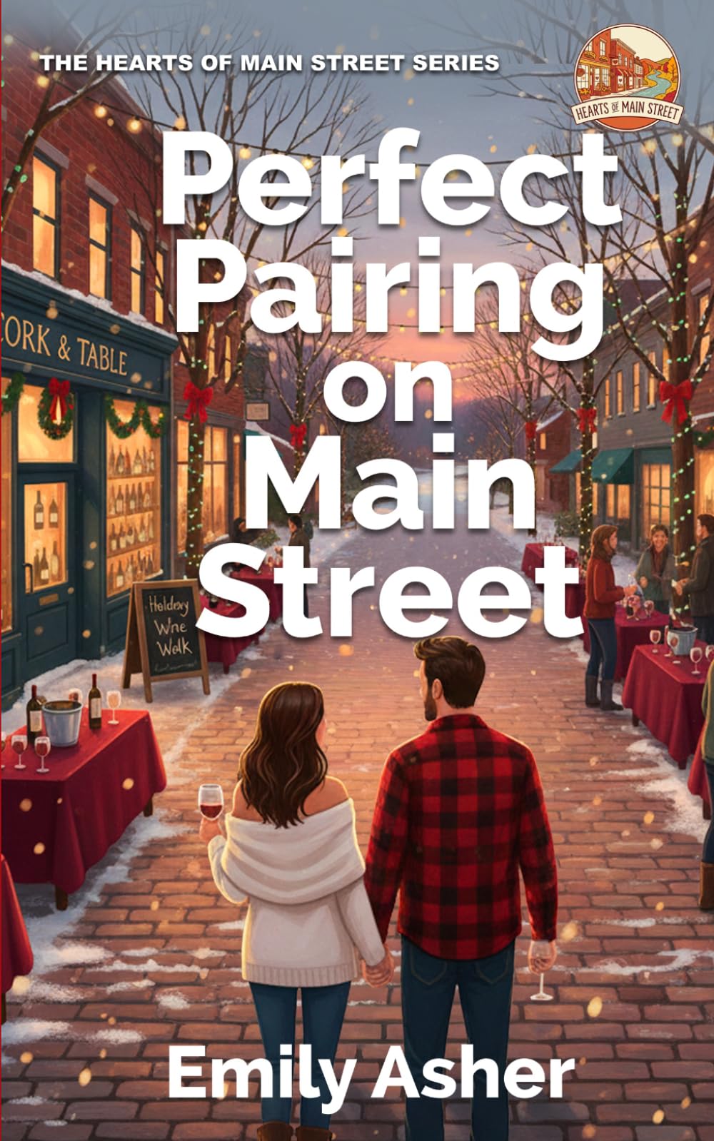 Perfect Pairing on Main Street: A Slow Burn Small Town Wine Walk Romance (Hearts of Main Street)