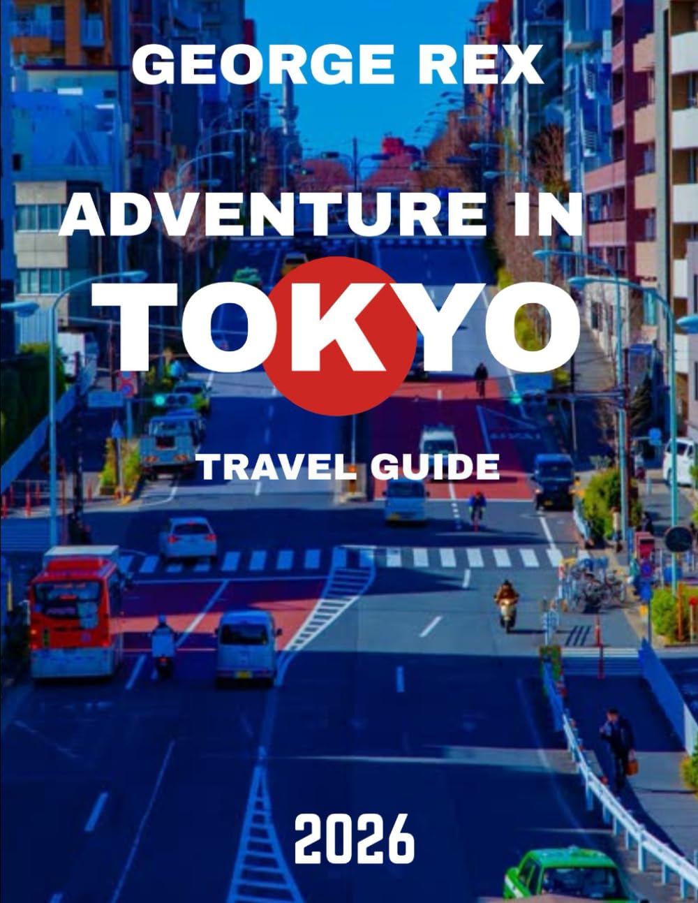 ADVENTURE IN TOKYO TRAVEL GUIDE 2026: Discover Hidden Gems, Thrilling Outdoor Escapes, and Unique Cultural Treasures
