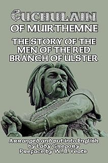 Cuchulain of Muirthemne: The Story of the Men of the Red Branch of Ulster