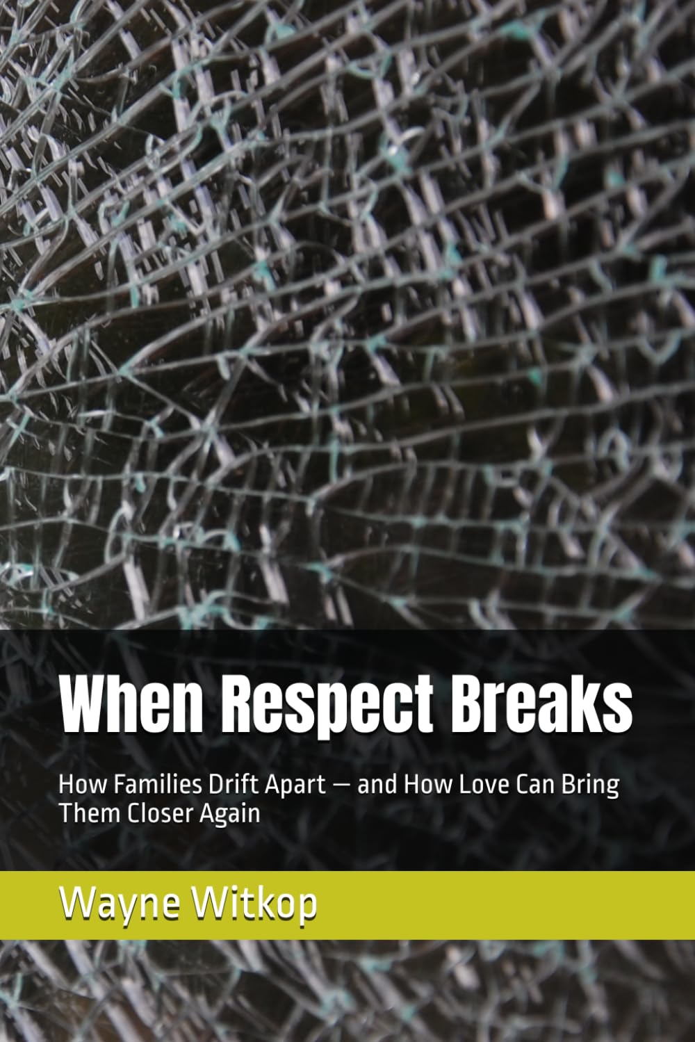 When Respect Breaks: How Families Drift Apart — and How Love Can Bring Them Closer Again