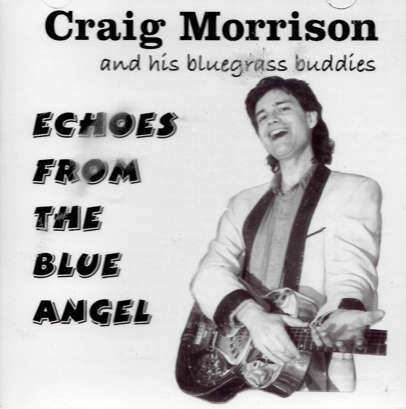 Echoes from the Blue Angel [Audio CD] Craig Morrison and Craig Morrison & His Bluegrass Buddies