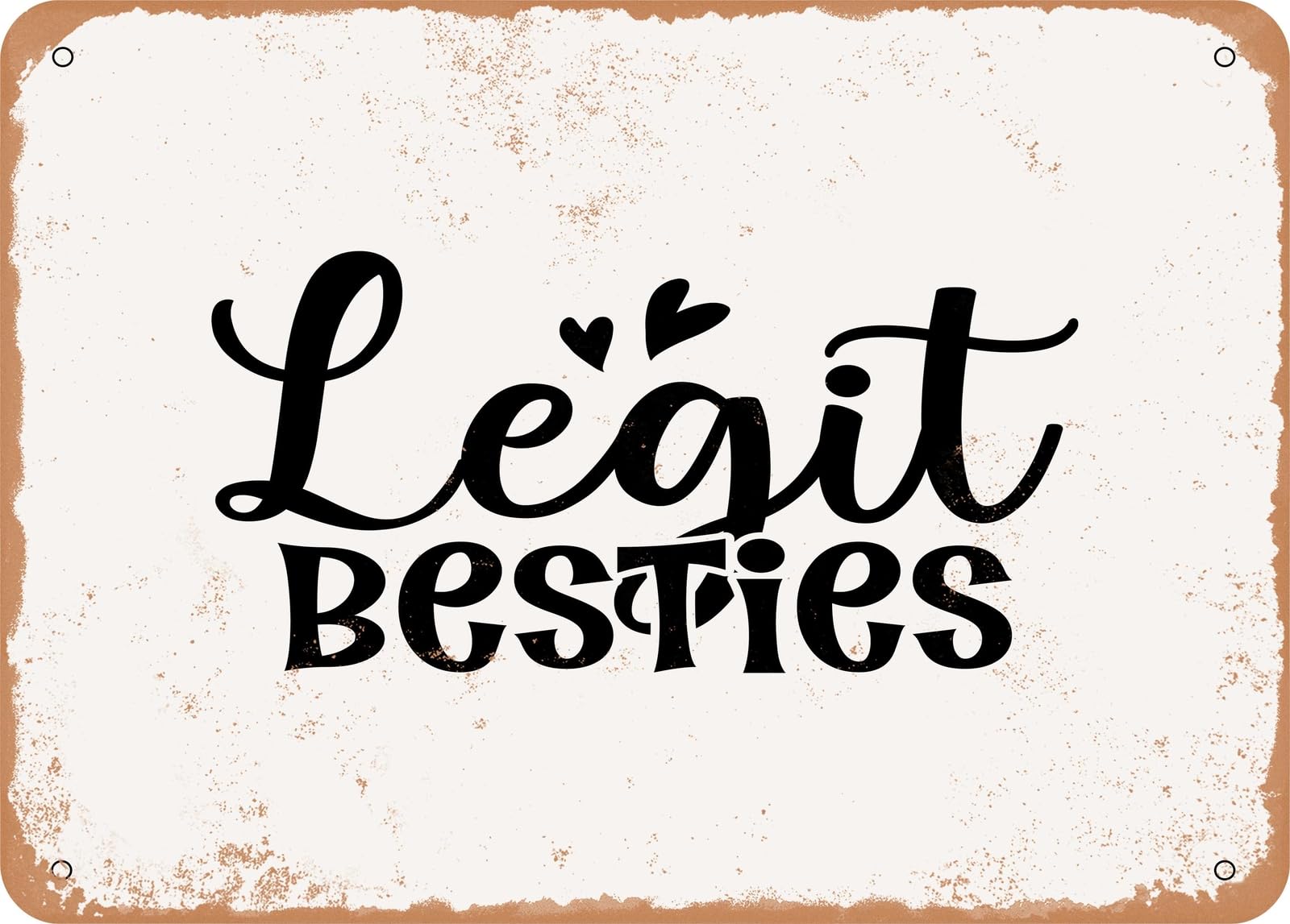 Miaomansenstore Metal Sign - Legit Besties - Vintage Rusty Look Sign Home Decor