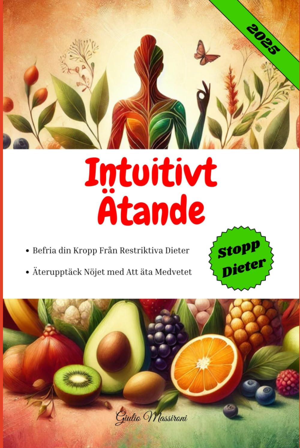 Intuitivt Ätande: Befria din Kropp Från Restriktiva Dieter och Äterupptäck Nöjet med Att äta Medvetet