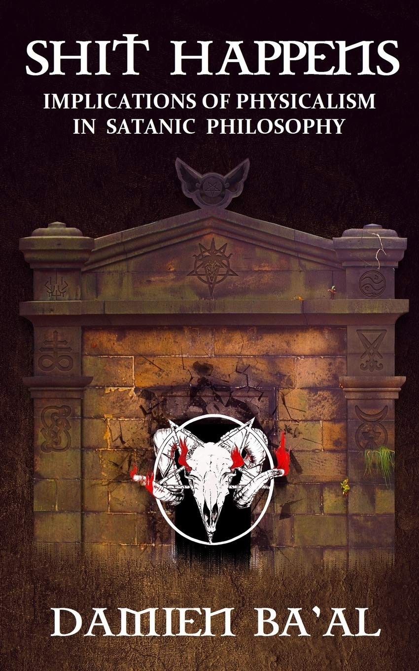 Shit Happens: Implications of Physicalism in Satanic Philosophy