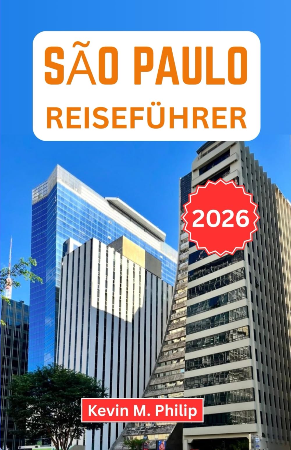 São Paulo Reiseführer 2026: Entdecken Sie Brasiliens Kulturhauptstadt mit Insider-Tipps zu Gastronomie, Stadtvierteln, Tagesausflügen, lokalen Erlebnissen und praktischen Reiserouten