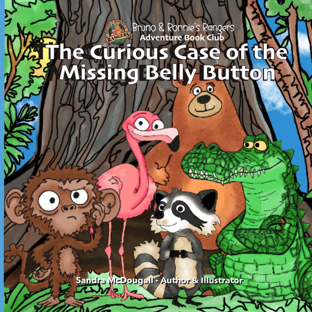 The Curious Case of the Missing Belly Button: Bruno & Ronnies Adventure Book Club Series (Bruno and Ronnie's Rangers - Adventure Book Club)