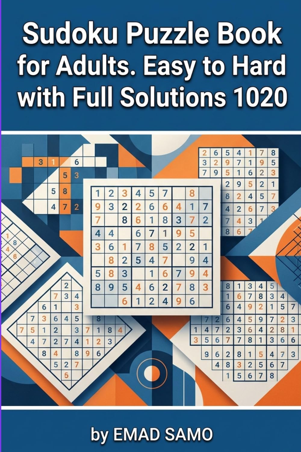 Ultimate Sudoku Puzzle Book for Adults: Over 1000 Easy to Hard Brain-Challenging Puzzles: Boost Your Logic Skills with Fun Sudoku Challenges and Complete Solutions