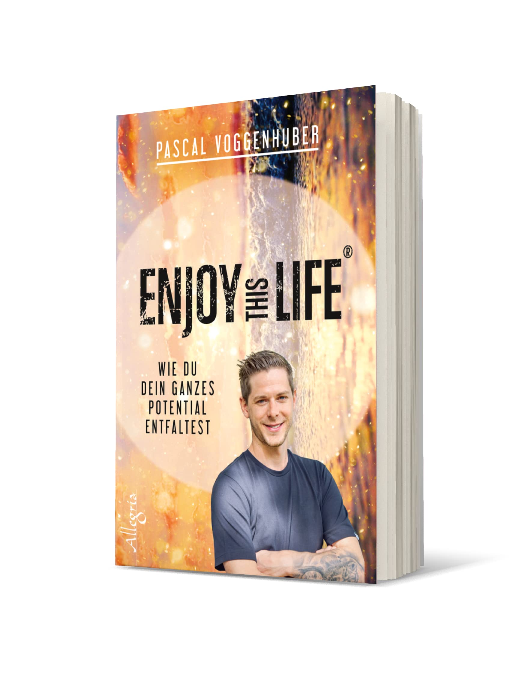 Enjoy this Life®: Wie du dein ganzes Potential entfaltest