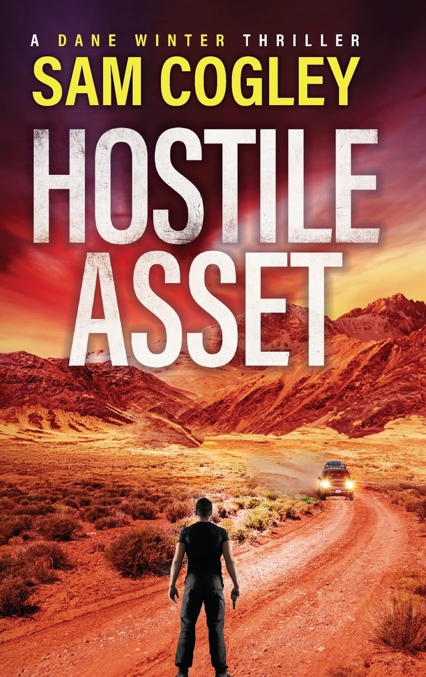 Hostile Asset: A High‐Octane Action Adventure Thriller from Sam Cogley (Dane Winter, 1)