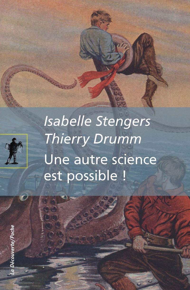 Une autre science est possible ! : Manifeste pour un ralentissement des sciences suivi de Le poulpe du doctorat
