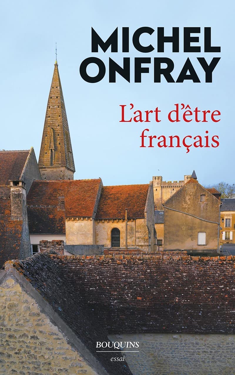 L'Art d'�tre fran�ais Onfray, Michel