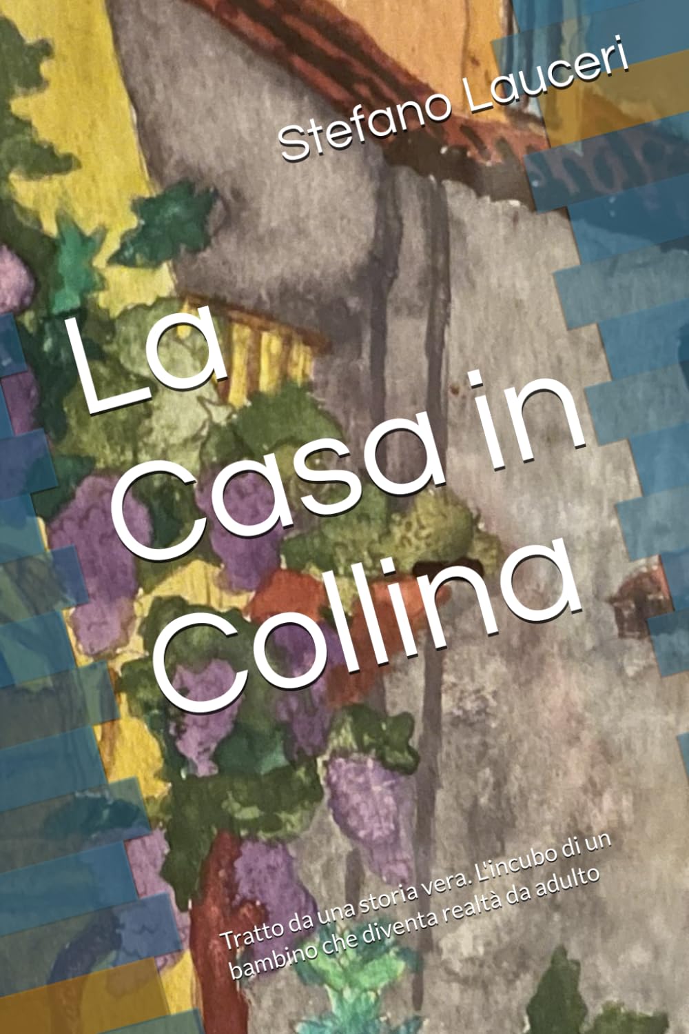 La Casa in Collina: Tratto da una storia vera. L'incubo di un bambino che diventa realtà da adulto