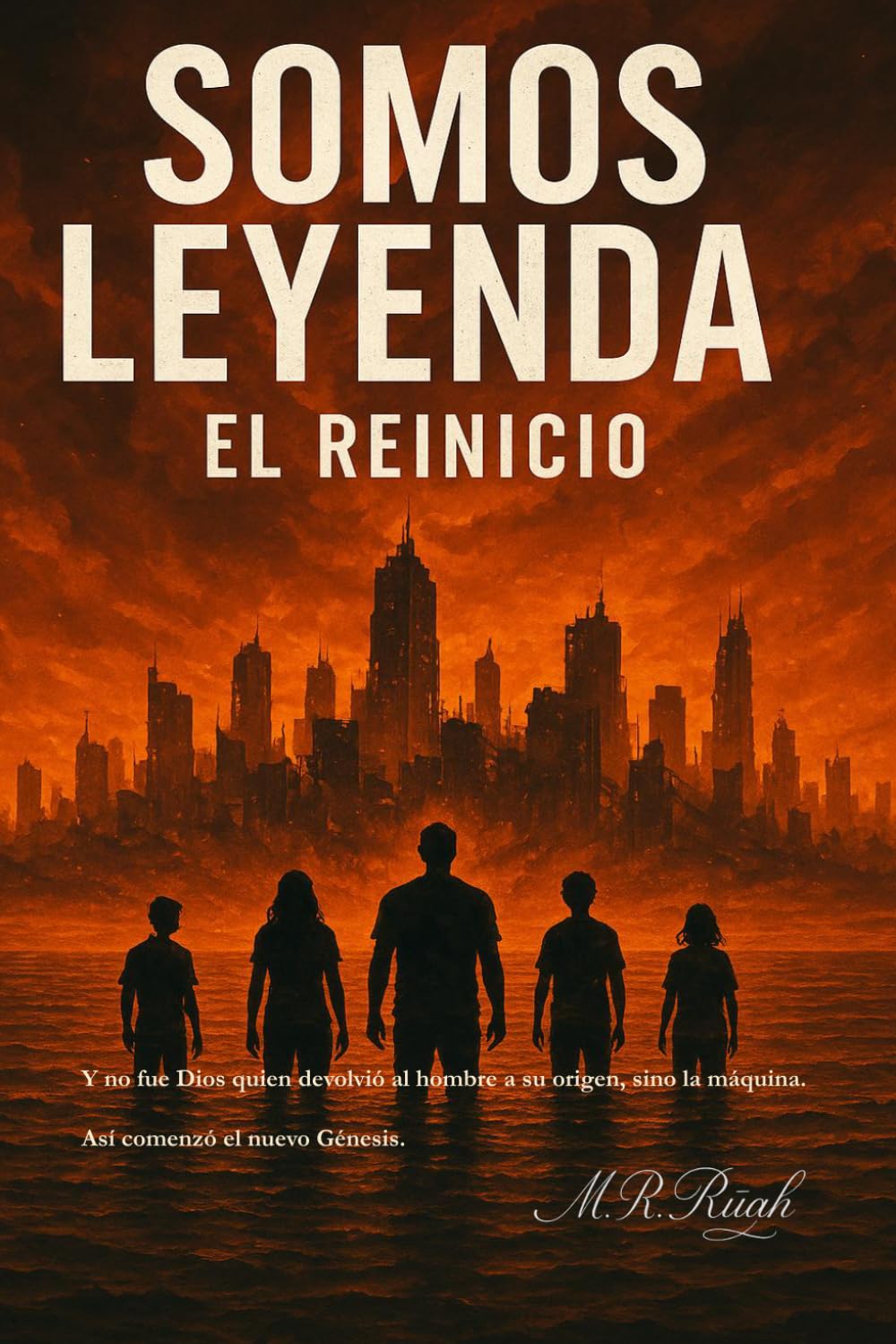 SOMOS LEYENDA: EL REINICIO (Un Mundo en Silencio: La Saga)