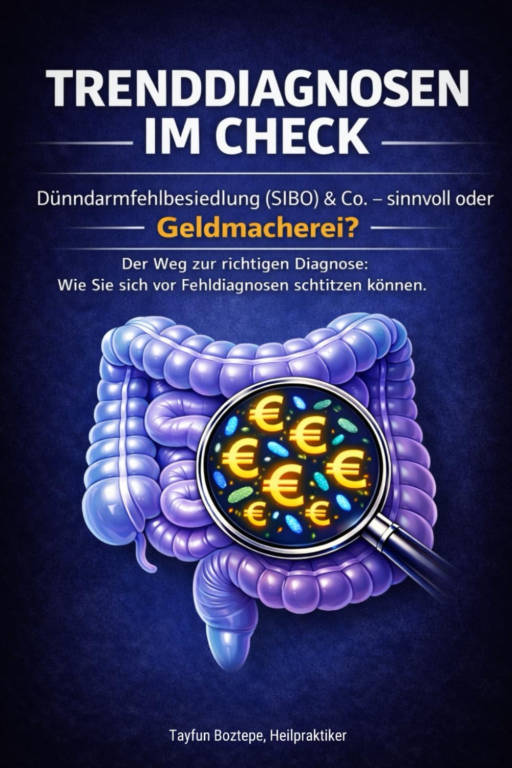 Trenddiagnosen im Check: Dünndarmfehlbesiedlung & Co. - Sinnvoll oder Geldmacherei?: Der Weg zur richtigen Diagnose: Wie Sie sich vor Fehldiagnosen schützen können
