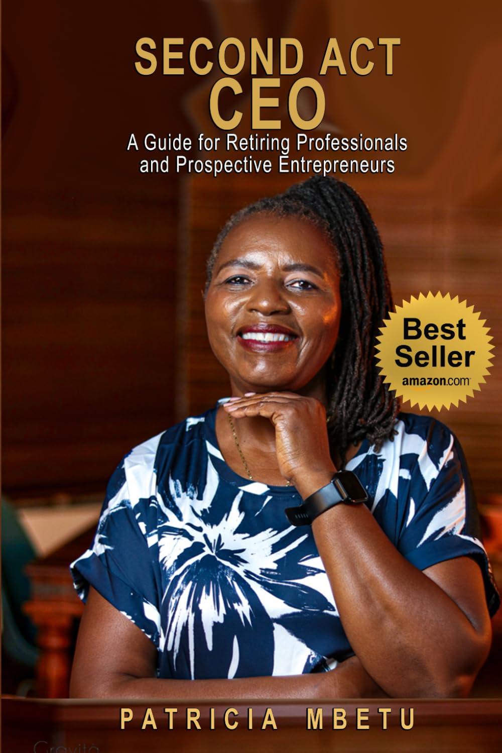 Second Act CEO - A Guide for Retiring Professionals and Prospective Entrepreneurs