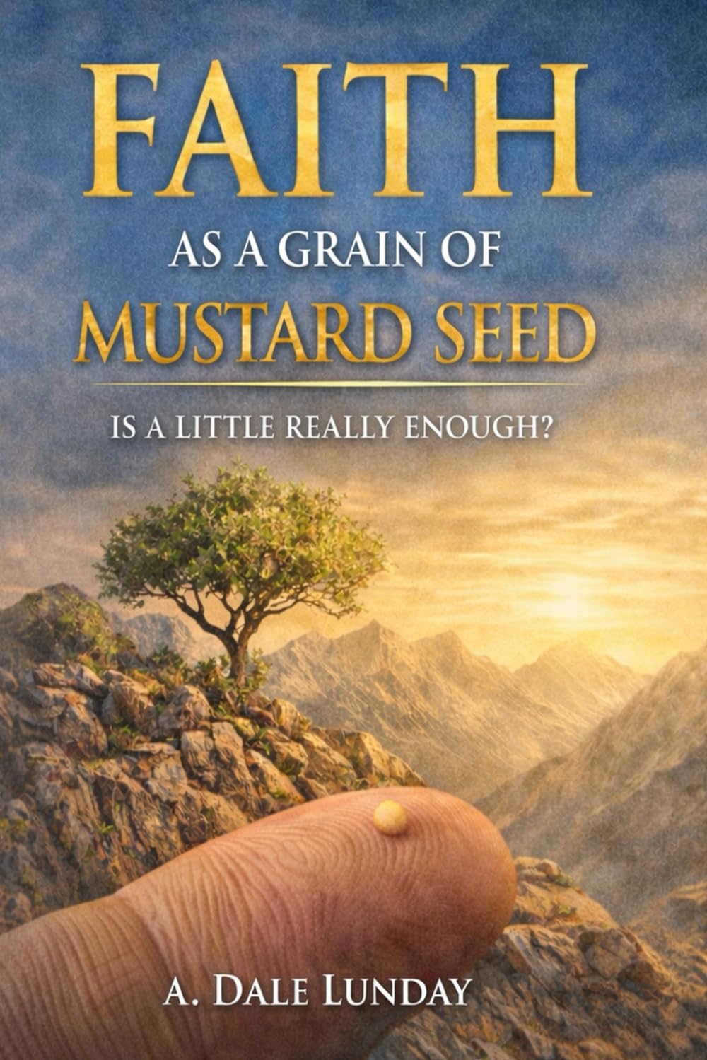 Faith as a Grain of Mustard Seed: Is a Little Really Enough?