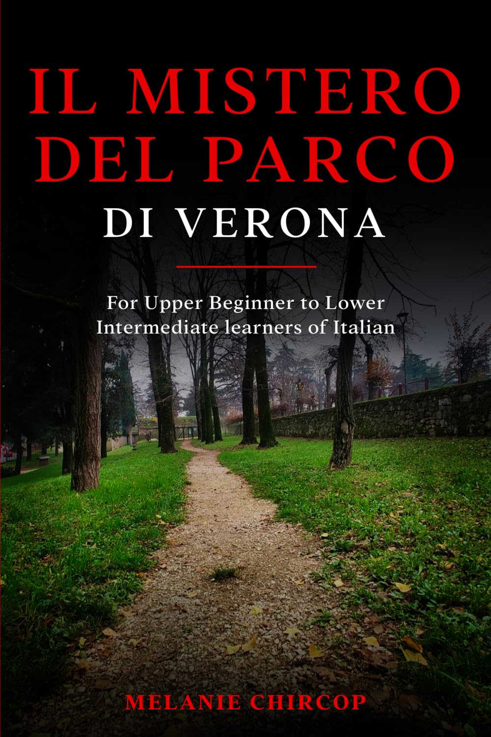Il Mistero del Parco di Verona: For Upper Beginner to Lower Intermediate learners of Italian: 1 (From Beginner to Intermediate - Murder Mystery Series)