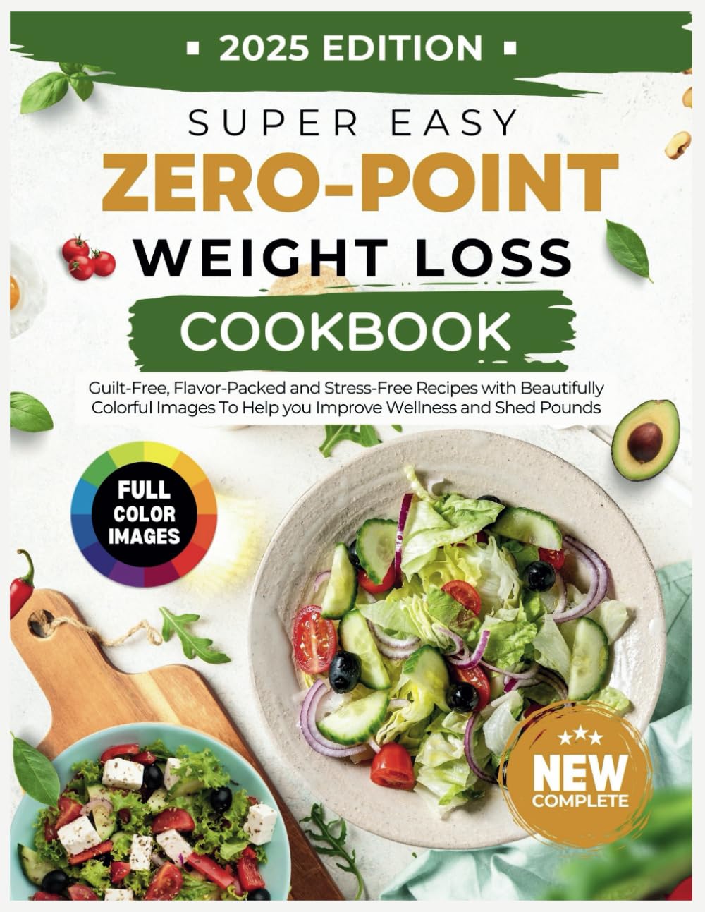 Super Easy Zero Point Weight Loss Cookbook 2025 Edition: Guilt-Free, Flavor-Packed and Stress-Free Recipes with Beautifully Colorful Images To Help you Improve Wellness and Stay Pounds