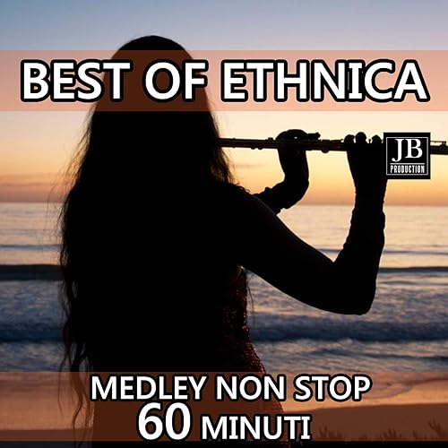 Best Of Ethnica Medley My Soul Mystic China Ethnic Dream Blue Flowers Voyage Infinite Horizon The