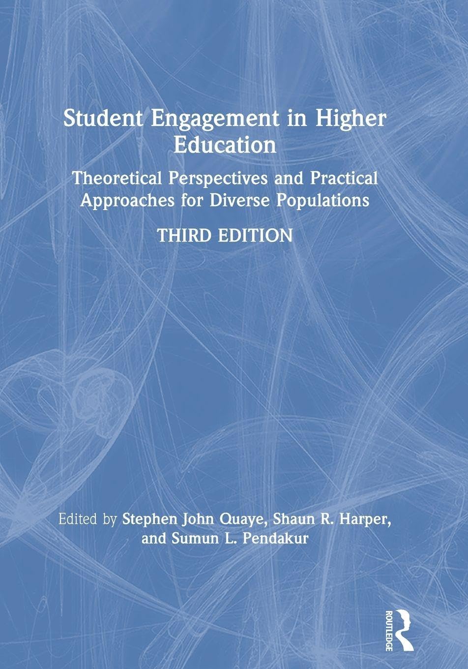Student Engagement in Higher Education: Theoretical Perspectives and Practical Approaches for Diverse Populations      3rd Edition