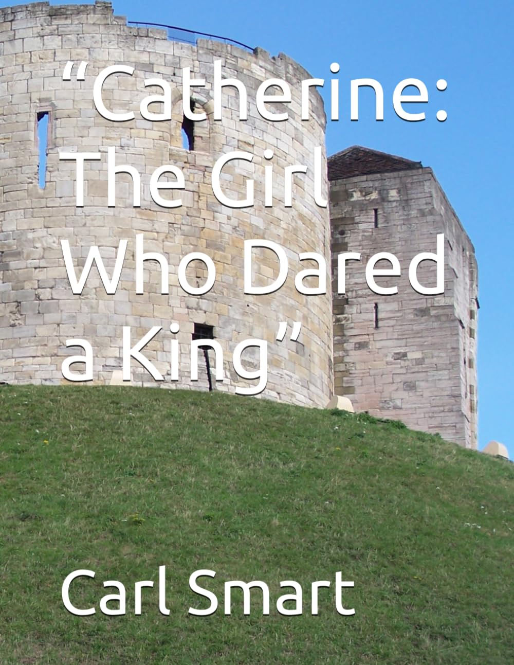 “Catherine: The Girl Who Dared a King”
