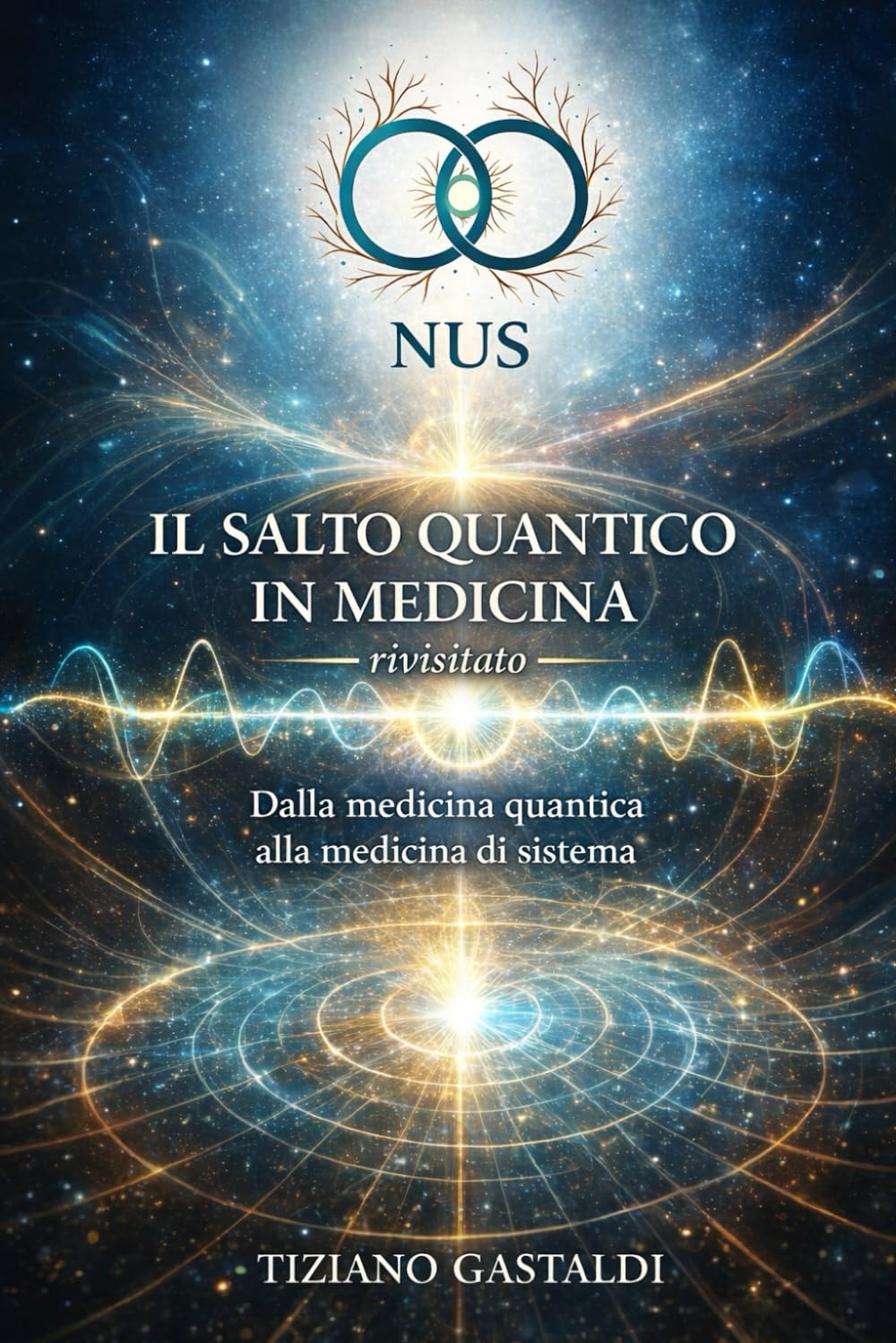 Il salto quantico in medicina: (rivisitato) Dalla medicina quantica alla MEDICINA di SISTEMA (N.U.S)