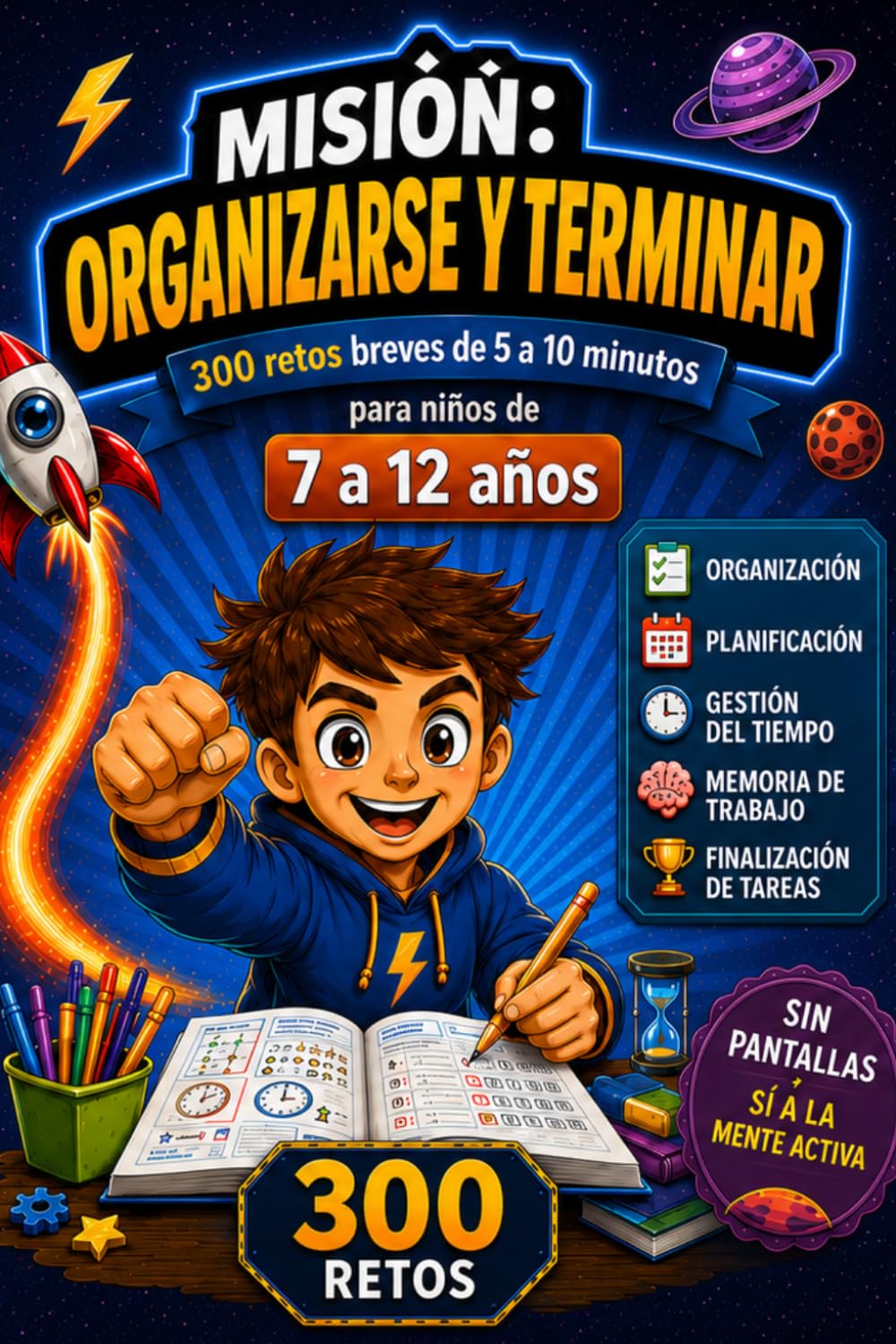 MISIÓN: ORGANIZARSE Y TERMINAR: 300 retos breves de 5 a 10 minutos para niños de 7 a 12 años · Organización, planificación, gestión del tiempo, ... de tareas · Ideal para TDAH y sin pantallas