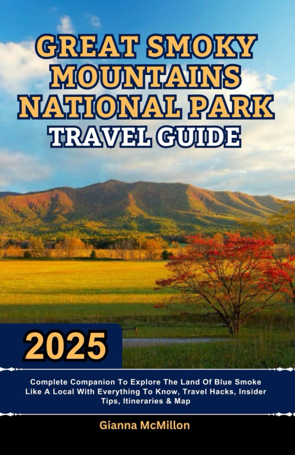 Great Smoky Mountains National Park Travel Guide: 2025 Complete Companion To Explore The Land Of Blue Smoke Like A Local With Everything To Know, ...