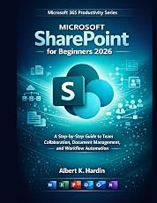 Microsoft SharePoint для начинающих 2026: пошаговое руководство по командной работе, управлению документами и автоматизации рабочих процессов (серия книг по повышению производительности Microsoft 365, книга 5)