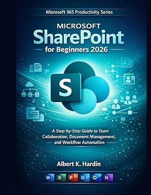Microsoft SharePoint для начинающих 2026: пошаговое руководство по командной работе, управлению документами и автоматизации рабочих процессов (серия книг по повышению производительности Microsoft 365, книга 5)