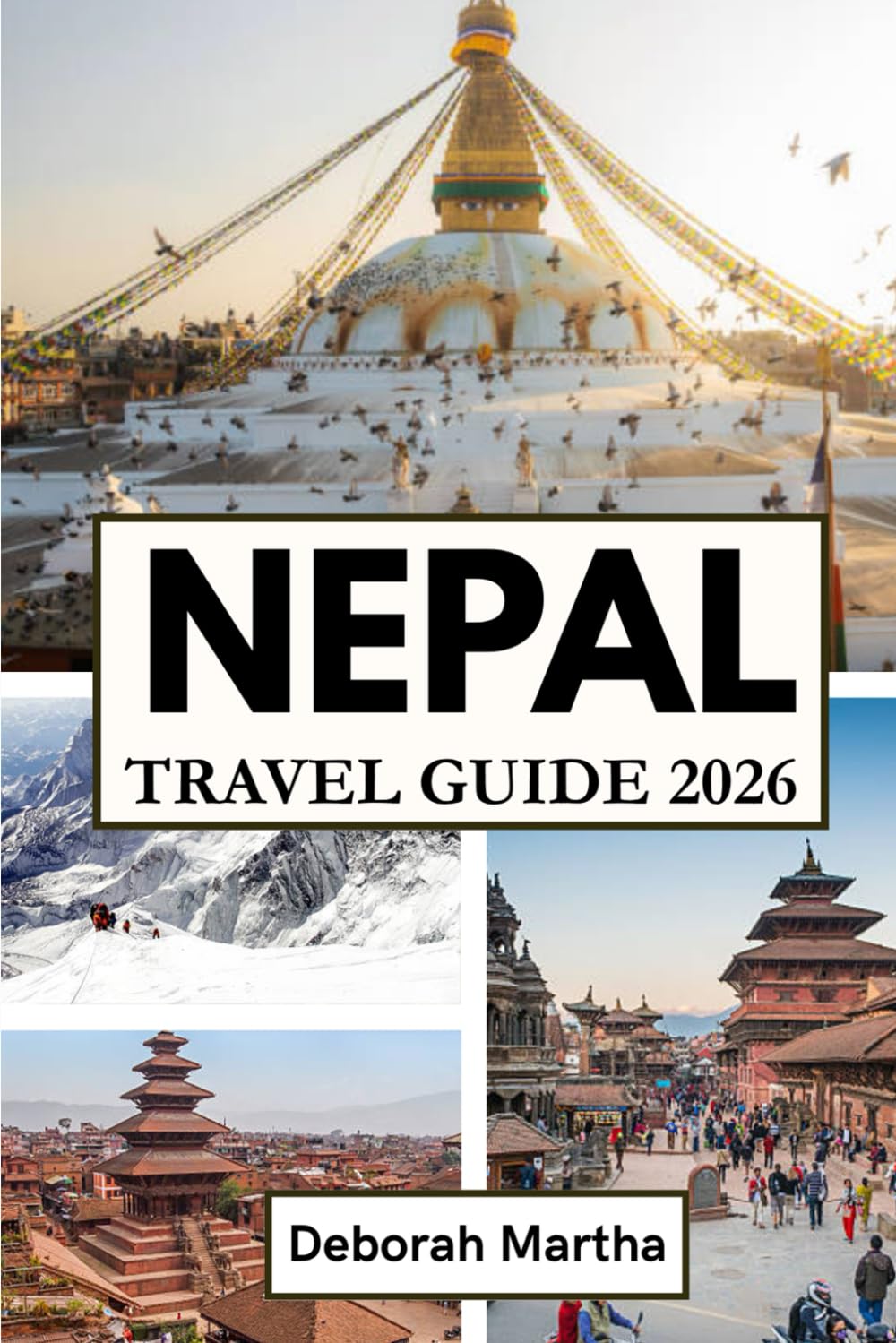 NEPAL Travel Guide 2026: Your Essential Guide to Temples, Treks, and Timeless Traditions across Nepal’s Majestic Landscapes