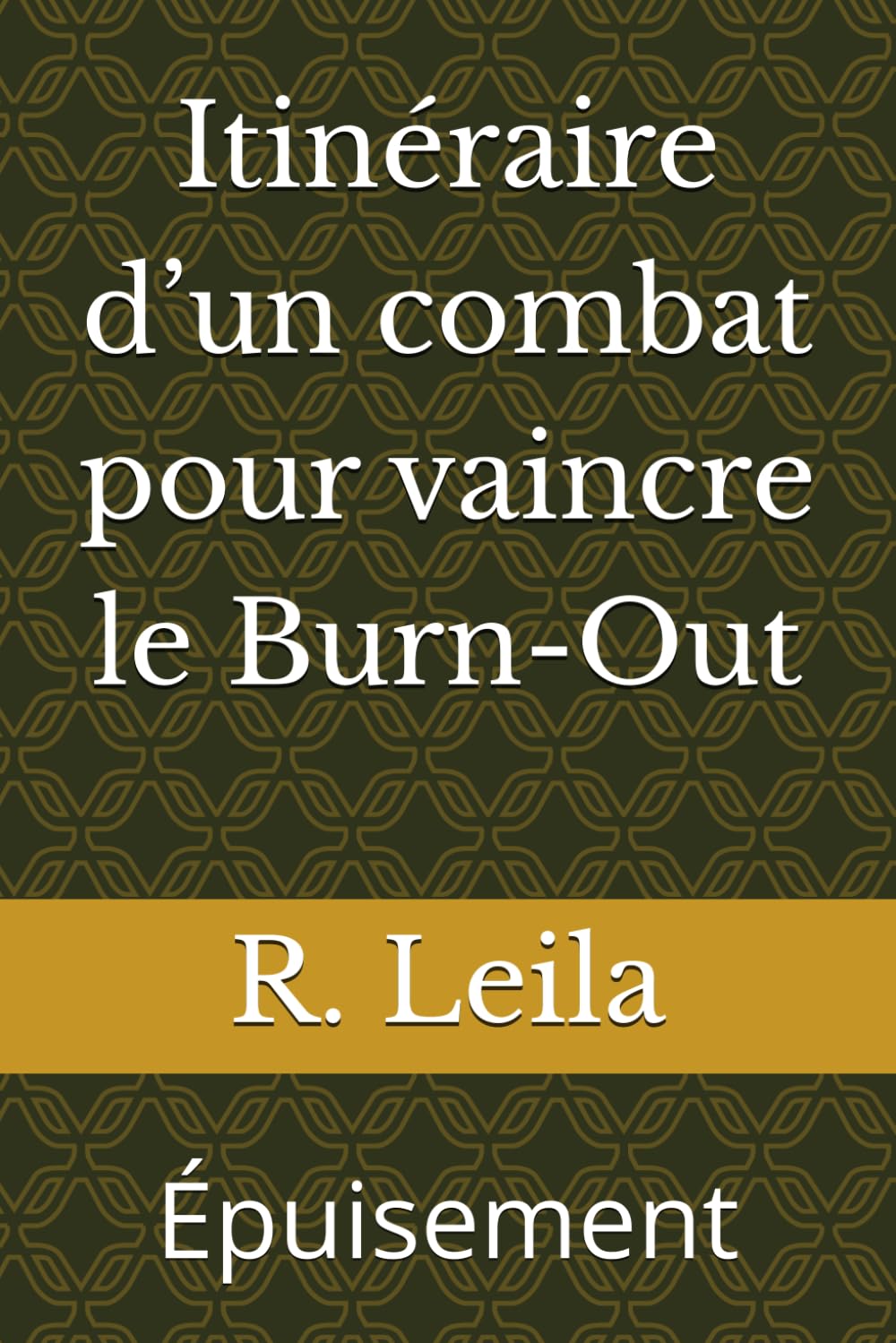 Itinéraire d’un combat pour vaincre le Burn-Out: Épuisement