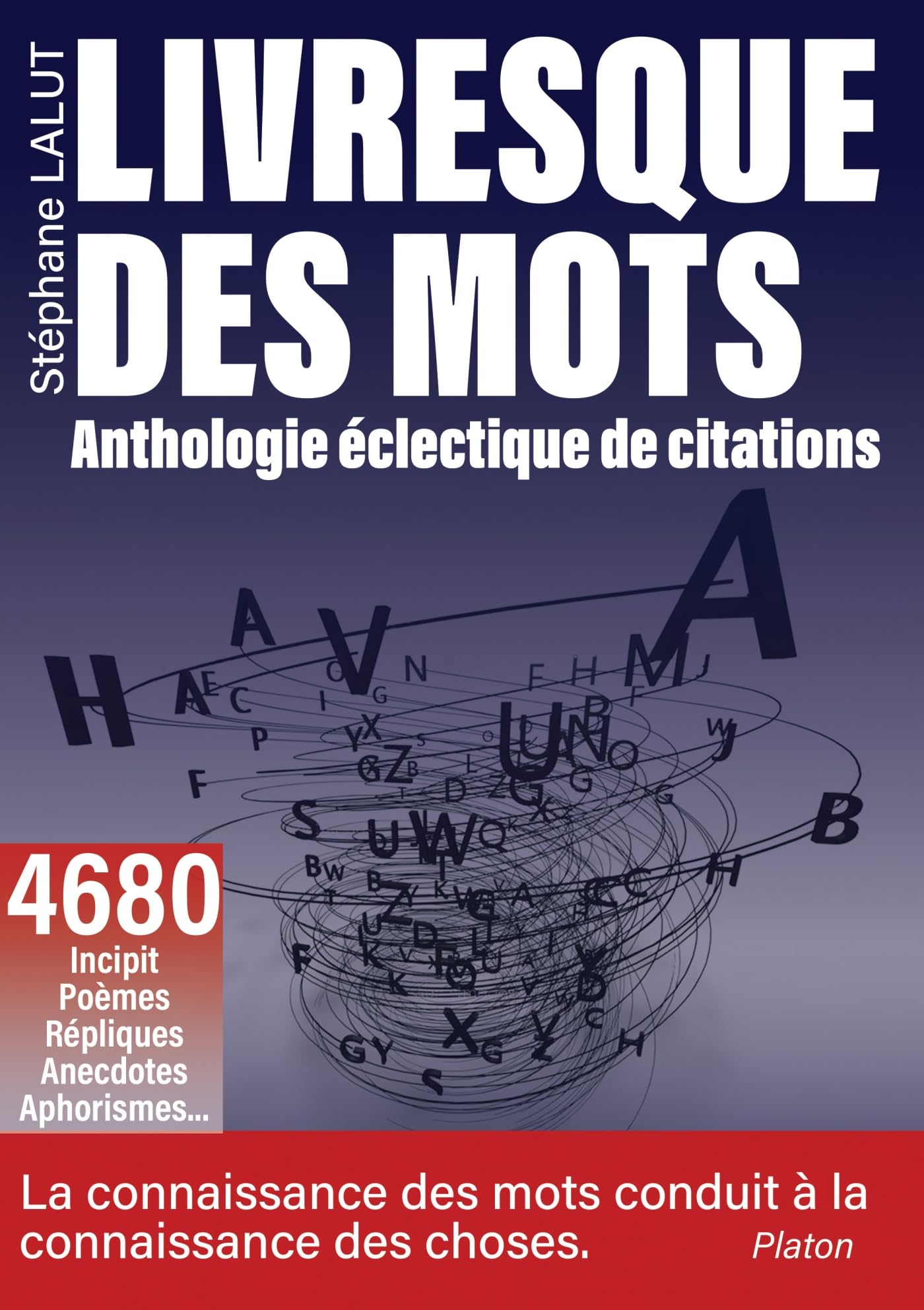 Livresque des mots: Anthologie éclectique de citations