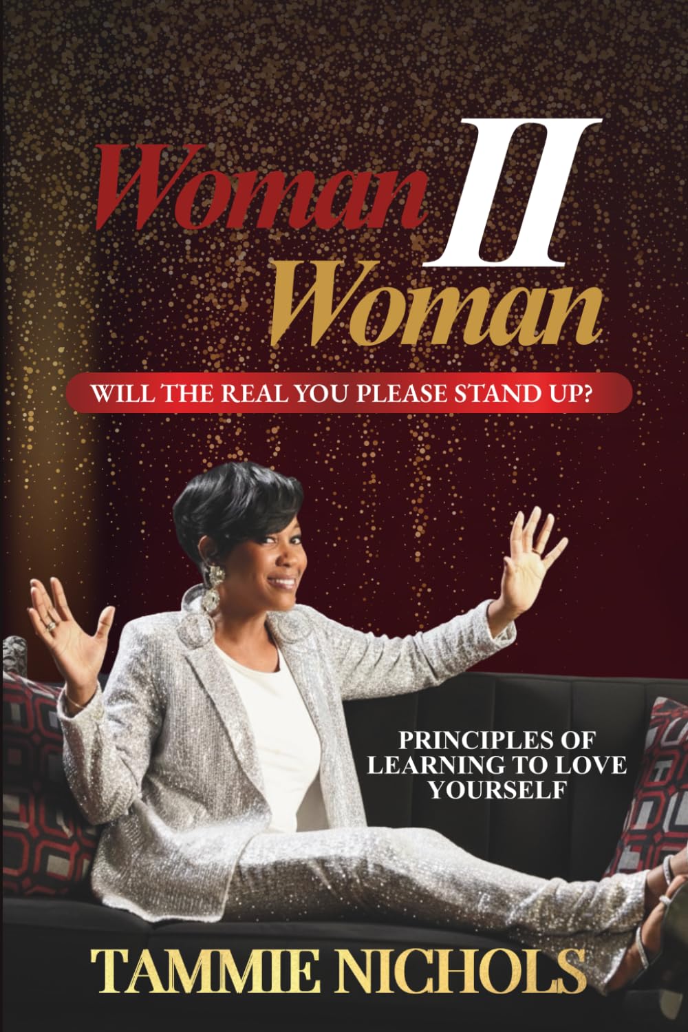 Woman II Woman: Will the Real You Please Stand Up?: Principles of learning to love yourself