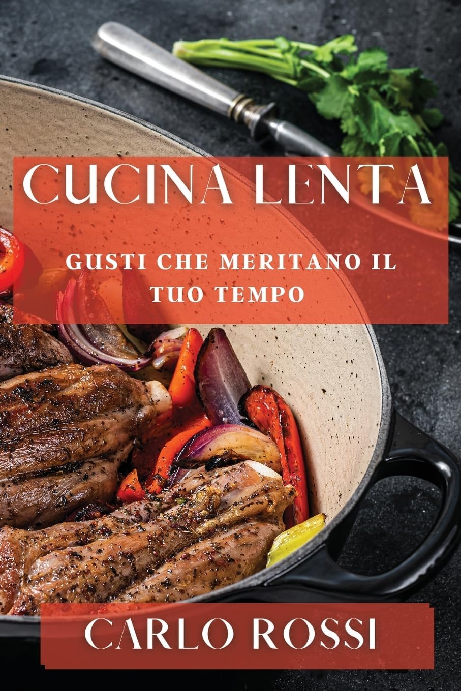 Cucina Lenta: Gusti Che Meritano il Tuo Tempo