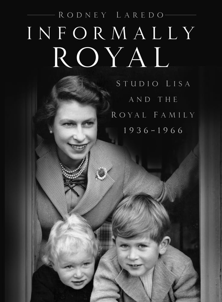 Informally Royal: Studio Lisa and the Royal Family 1936-1966.by Laredo New**