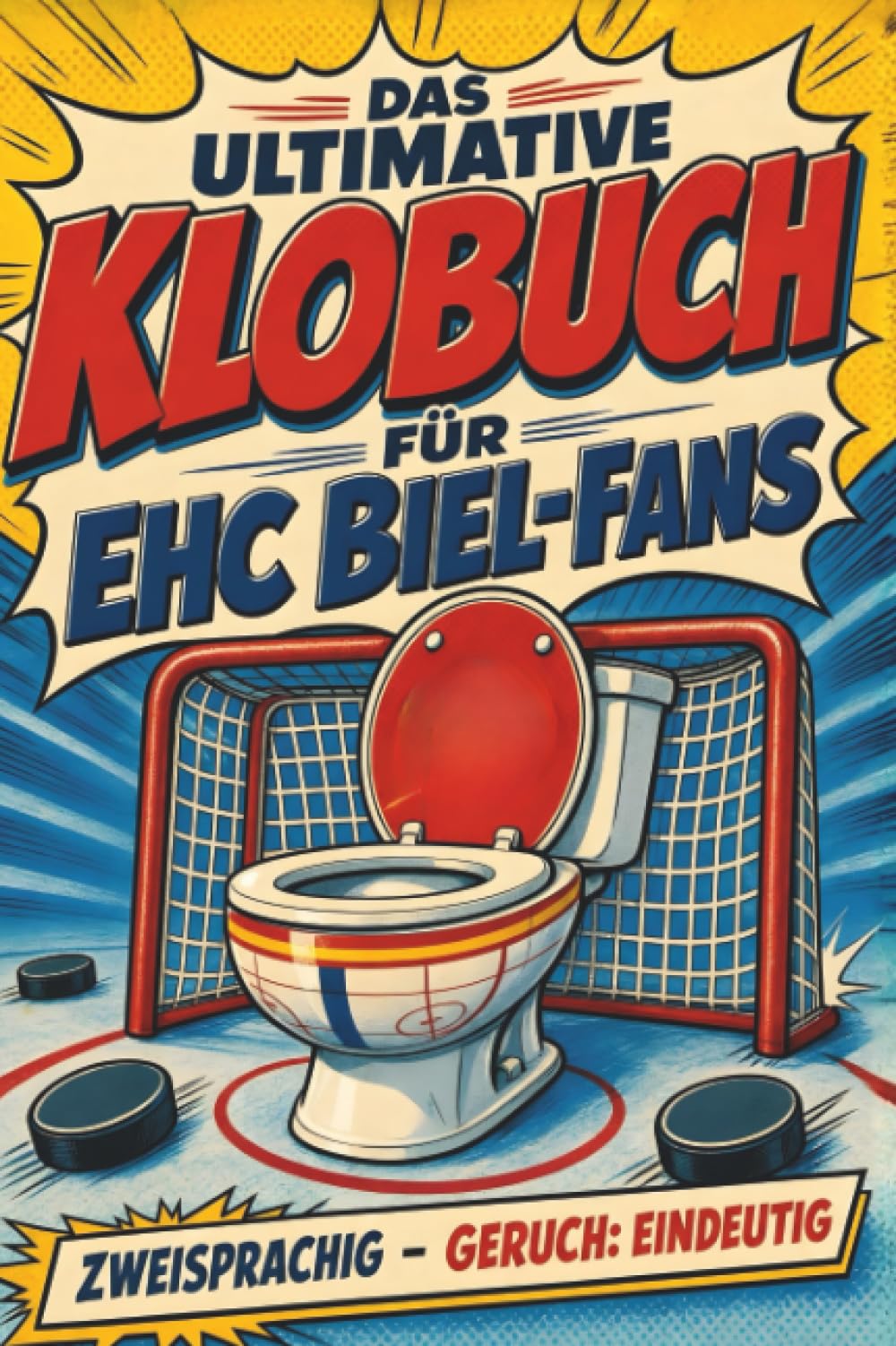 Das ultimative Klobuch für EHC Biel-Fans: Zweisprachig - Geruch: eindeutig. Lustiges Geschenk mit Lifehacks, Fun Facts und Geschichten