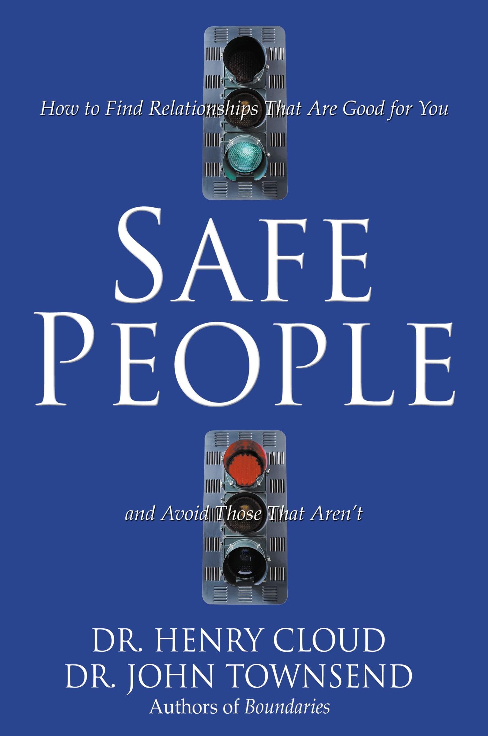 Safe People: How to Find Relationships That Are Good for You and Avoid Those That Aren't Paperback – November 1, 1996