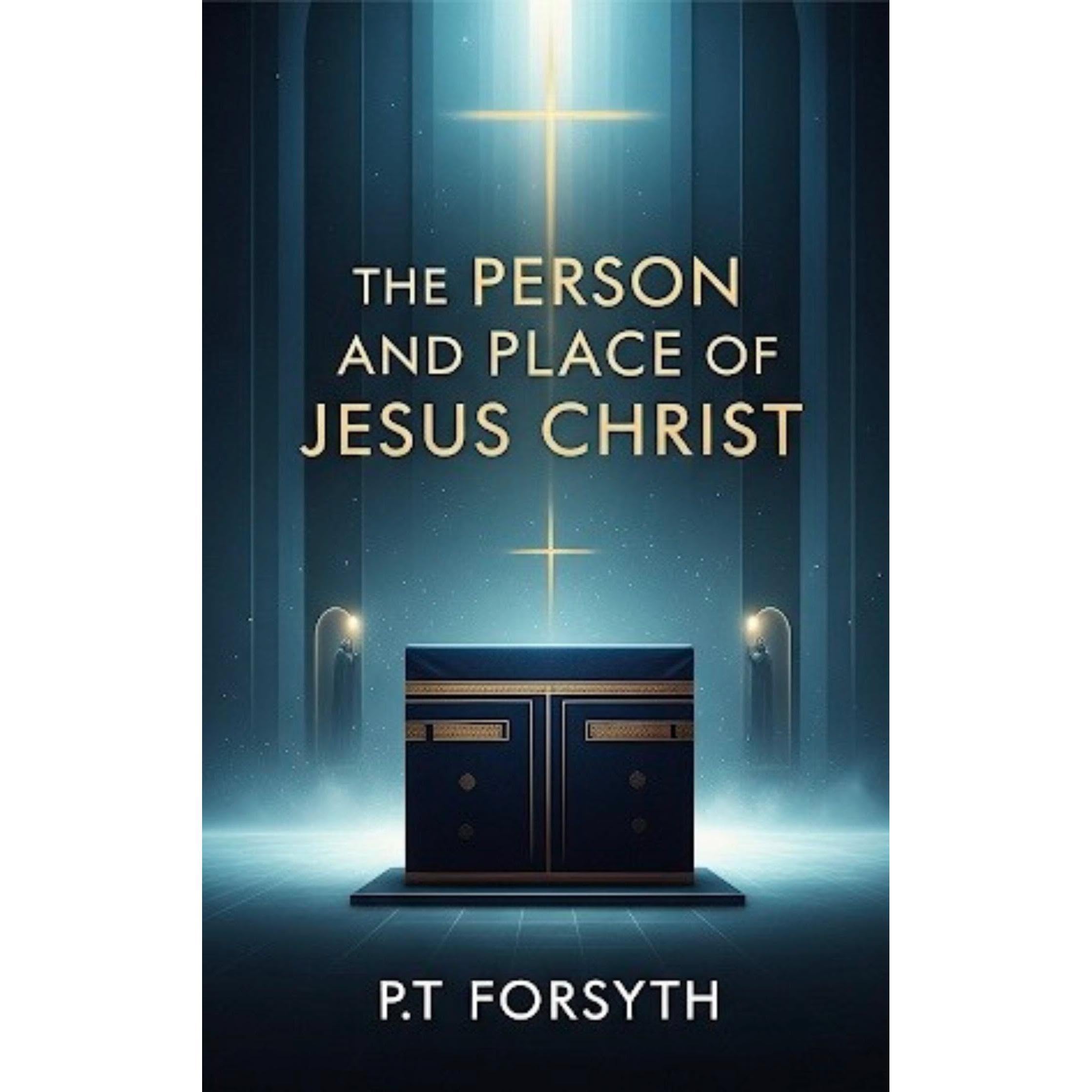 The Person and Place of Jesus Christ