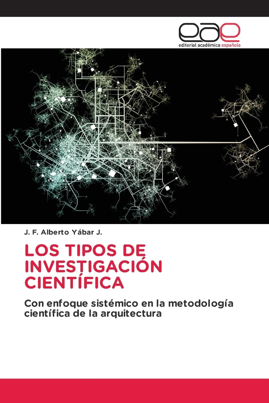Los Tipos de Investigación Científica: Con enfoque sistémico en la metodología científica de la arquitectura