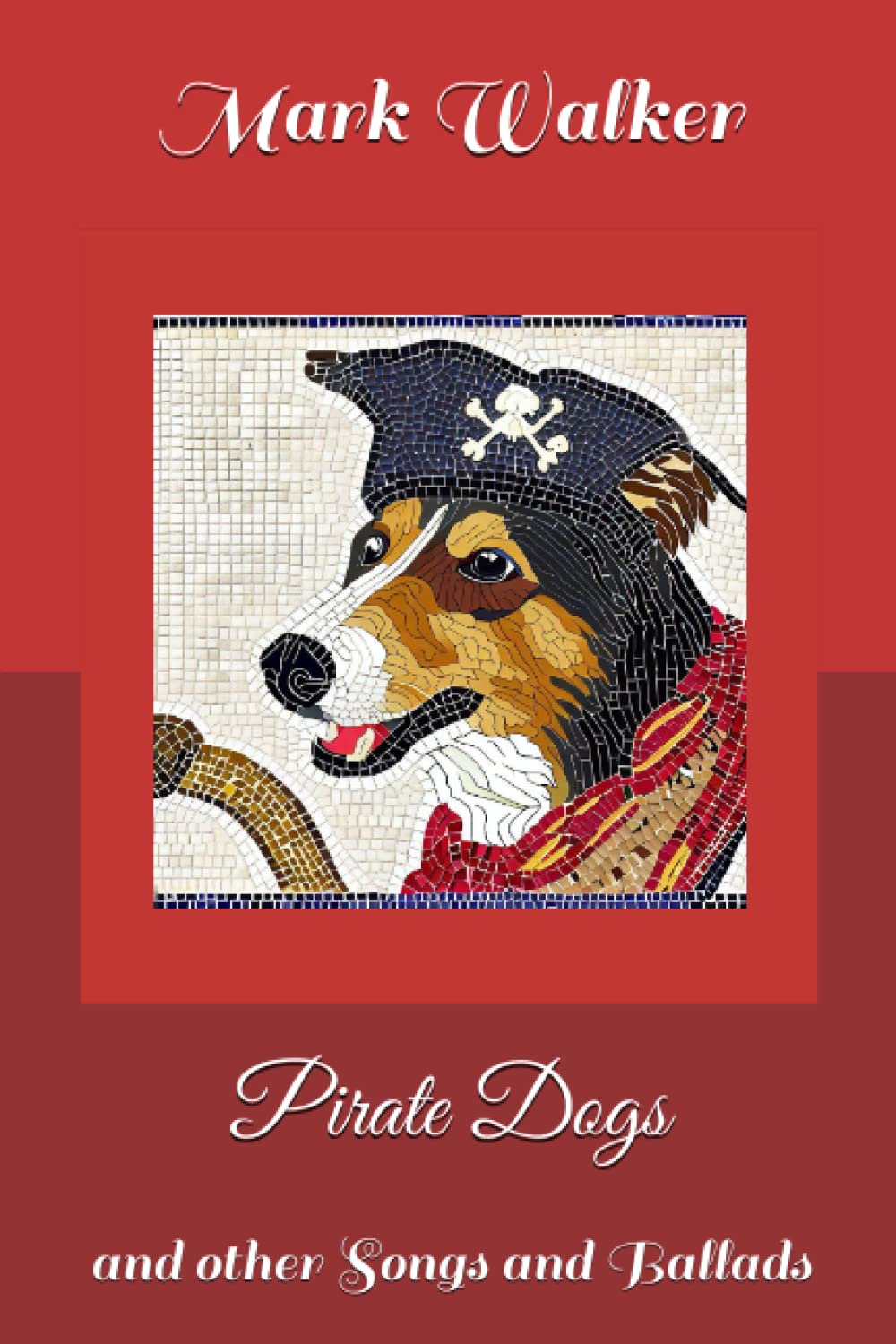 Pirate Dogs: and other Songs and Ballads