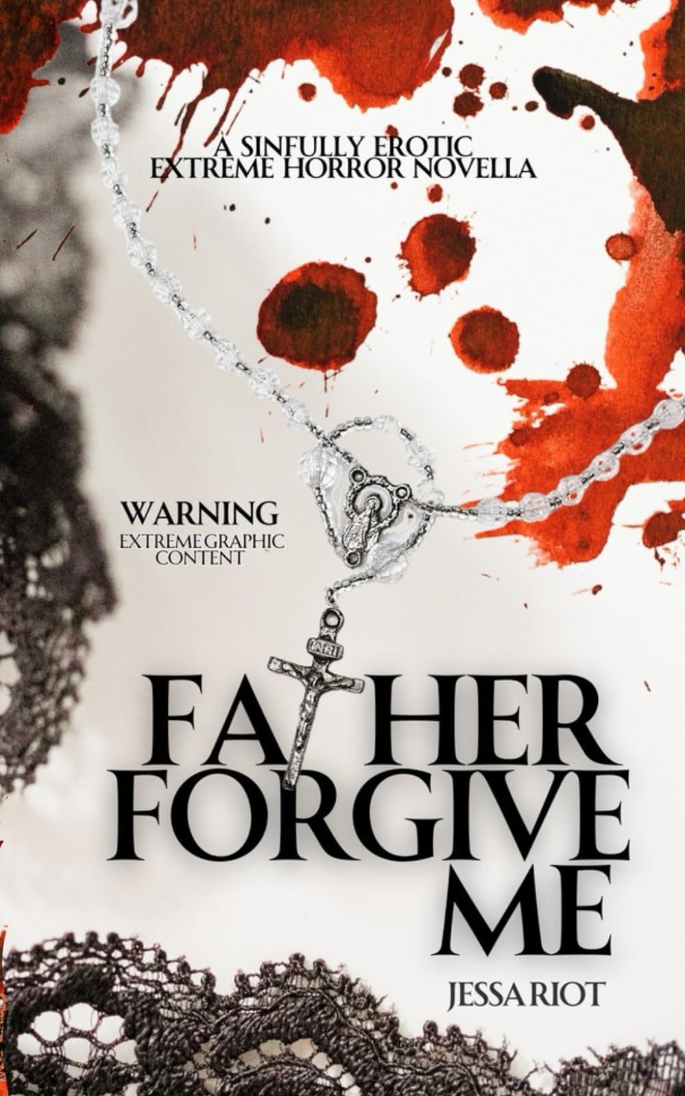 Father Forgive Me: A Sinfully Erotic Extreme Horror Novella (The Unholy Assembly)