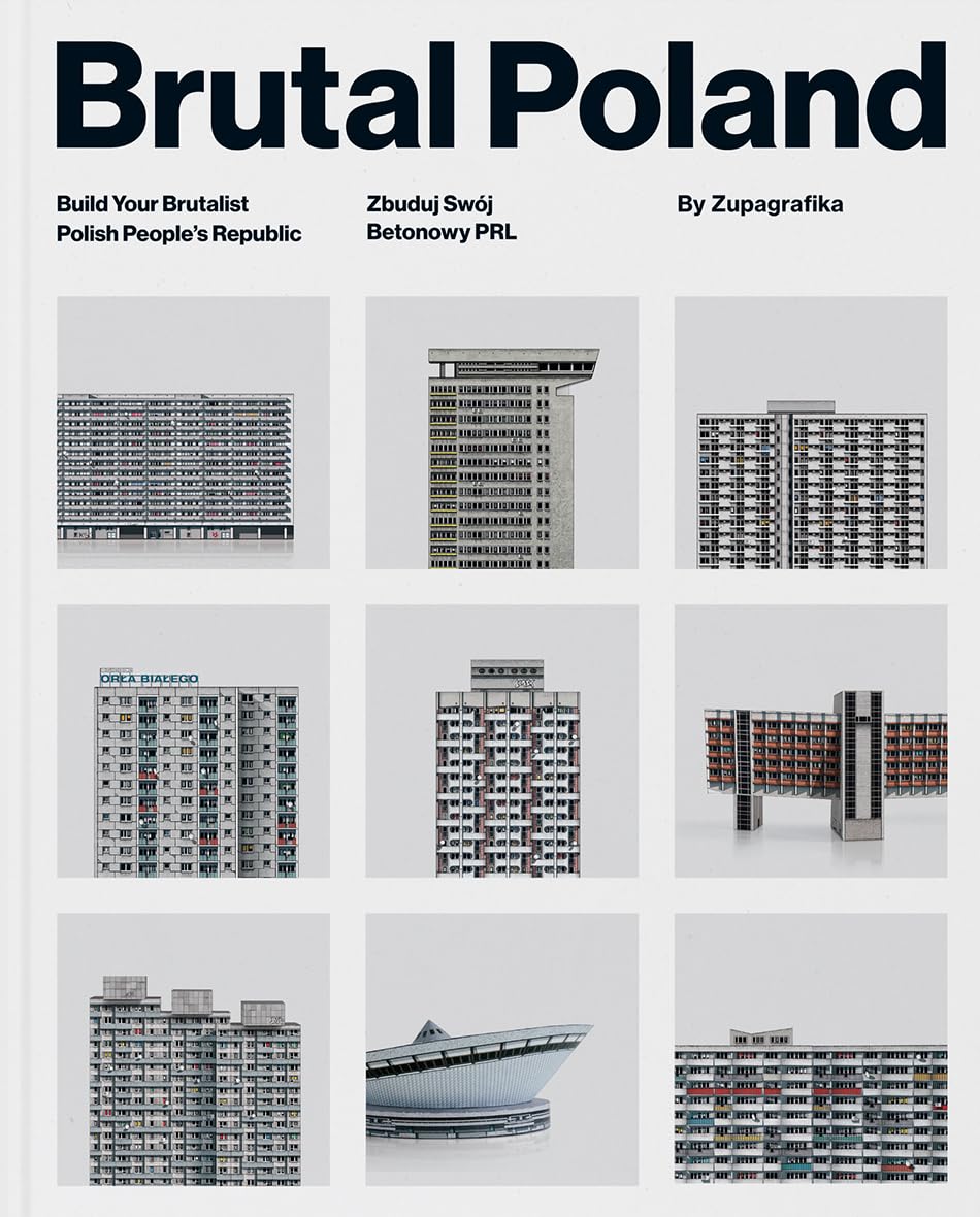 Brutal Poland: Build Your Brutalist Polish People's Republic (Brutalist Architecture)
