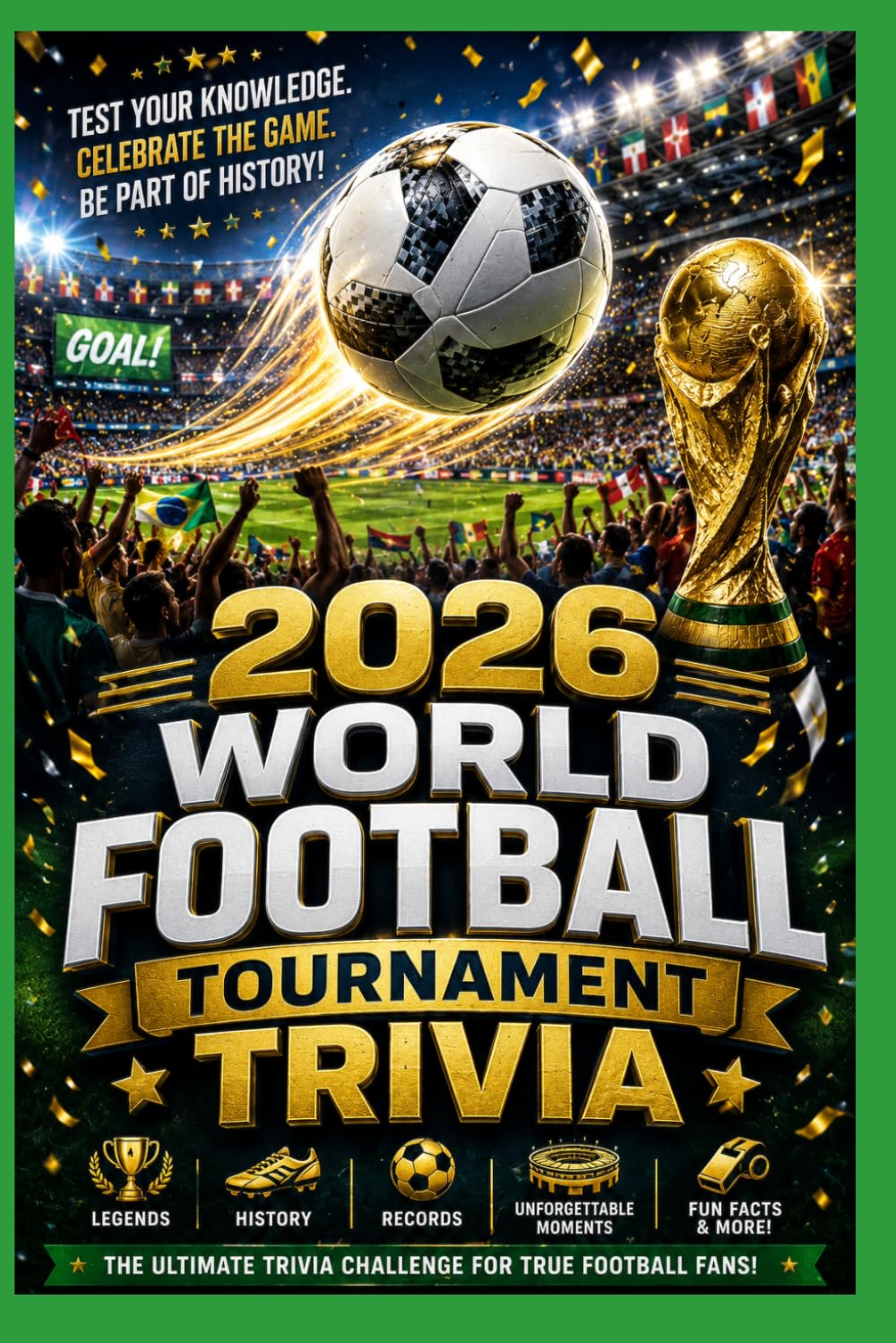 2026 World Football Tournament Trivia: Ultimate Fan Challenge: Unleash your soccer passion with 350+ trivia questions and little-known facts about the World Cup and championship games!