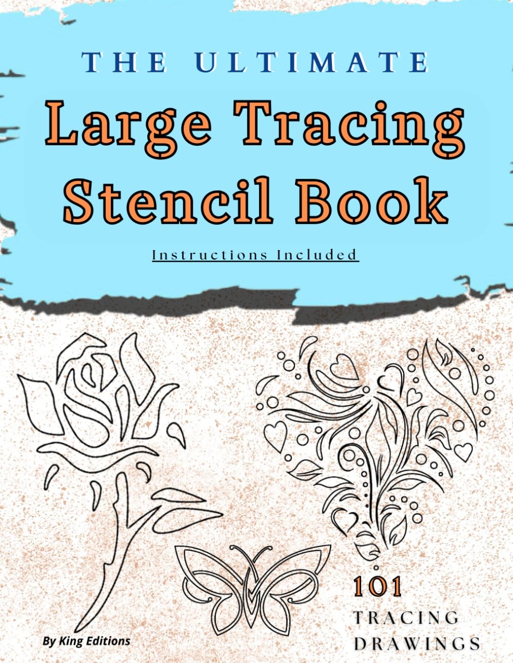 The Ultimate Large Tracing Stencil Book: 101 Tracing Drawings for DIY Stencil Masks: Instructions Included for Creating Reusable Craft Templates for Decorating Walls, Windows, and Doors